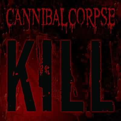 Cannibal Corpse: "Kill" – 2006